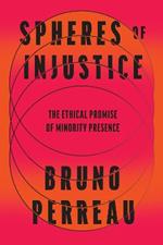 Spheres of Injustice: The Ethical Promise of Minority Presence