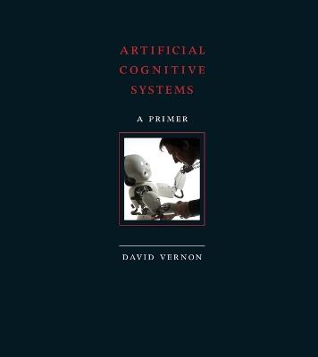 Artificial Cognitive Systems: A Primer - David Vernon - cover