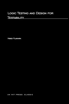 Logic Testing and Design for Testability - Hideo Fujiwara - cover