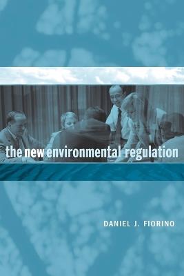 The New Environmental Regulation - Daniel J. Fiorino - cover
