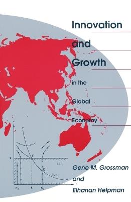 Innovation and Growth in the Global Economy - Gene M. Grossman,Elhanan Helpman - cover