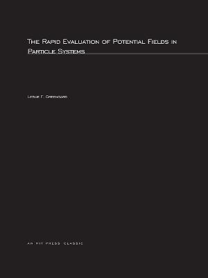 The Rapid Evaluation of Potential Fields in Particle Systems - Leslie F. Greengard - cover