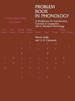Problem Book in Phonology: A Workbook for Introductory Courses in Linguistics and in Modern Phonology - Morris Halle,George N. Clements - cover