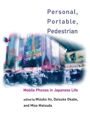 Personal, Portable, Pedestrian: Mobile Phones in Japanese Life - cover