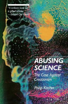 Abusing Science: The Case Against Creationism - Philip Kitcher - cover
