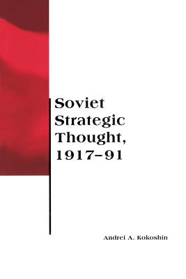 Soviet Strategic Thought, 1917-91 - Andrei A. Kokoshin - cover