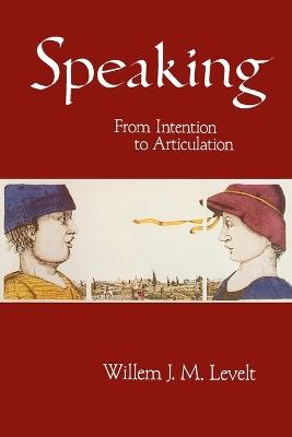 Speaking: From Intention to Articulation - Willem J. M. Levelt - cover