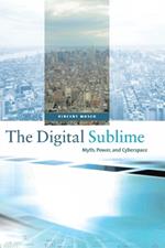 The Digital Sublime: Myth, Power, and Cyberspace
