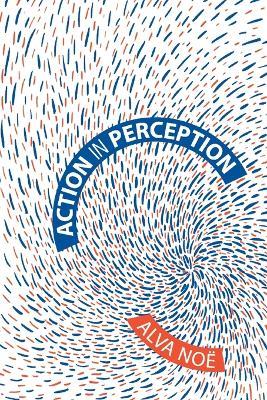 Action in Perception - Alva Nöe - cover