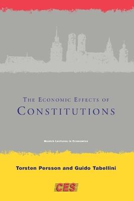 The Economic Effects of Constitutions - Torsten Persson,Guido Tabellini - cover
