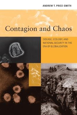 Contagion and Chaos: Disease, Ecology, and National Security in the Era of Globalization - Andrew T. Price-Smith - cover