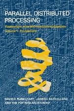 Parallel Distributed Processing: Explorations in the Microstructure of Cognition: Foundations
