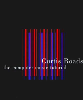 The Computer Music Tutorial - Curtis Roads - cover