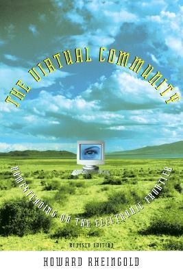 The Virtual Community: Homesteading on the Electronic Frontier - Howard Rheingold - cover