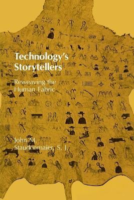 Technology's Storytellers: Reweaving the Human Fabric - John M. Staudenmaier - cover