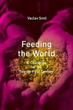 Feeding the World: A Challenge for the Twenty-First Century