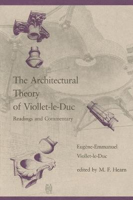 The Architectural Theory of Viollet-le-Duc: Readings and Commentary - Eugène-Emmanuel Viollet-le-Duc - cover