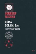God & Golem, Inc.: A Comment on Certain Points where Cybernetics Impinges on Religion