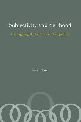 Subjectivity and Selfhood: Investigating the First-Person Perspective - Dan Zahavi - cover