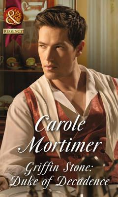 Griffin Stone: Duke Of Decadence - Carole Mortimer - cover