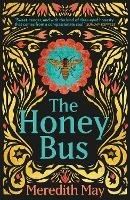 The Honey Bus: A Memoir of Loss, Courage and a Girl Saved by Bees - Meredith May - cover