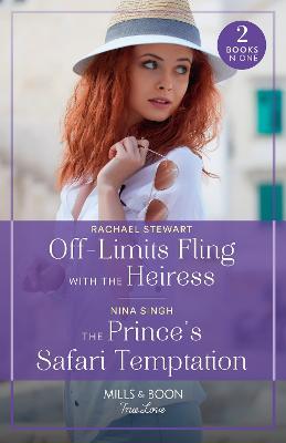 Off-Limits Fling With The Heiress / The Prince's Safari Temptation – 2 Books in 1 - Rachael Stewart,Nina Singh - cover