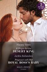 A Virgin For The Desert King / Pregnant With Her Royal Boss's Baby – 2 Books in 1