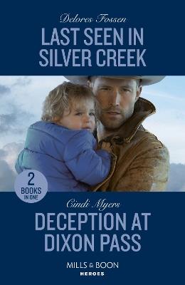 Last Seen In Silver Creek / Deception At Dixon Pass: Last Seen in Silver Creek / Deception at Dixon Pass (Eagle Mountain: Critical Response) - Delores Fossen,Cindi Myers - cover