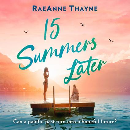 15 Summers Later: From the New York Times best-selling author comes an uplifting, heart-warming romance beach-read for 2025!