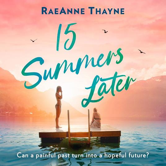 15 Summers Later: From the New York Times best-selling author comes an uplifting, heart-warming romance beach-read for 2025!