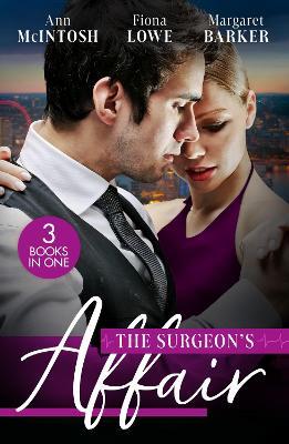 The Surgeon's Affair: The Surgeon's One Night to Forever / Forbidden to the Playboy Surgeon / Summer with a French Surgeon - Ann McIntosh,Fiona Lowe,Margaret Barker - cover