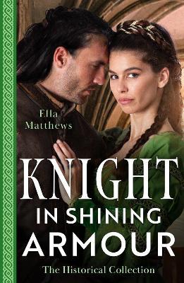 The Historical Collection: Knight In Shining Armour – 2 Books in 1 - Ella Matthews - cover