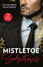 Mistletoe Seductions: Greek's Christmas Heir / Italian's Christmas Acquisition