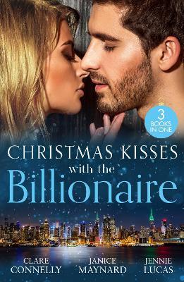 Christmas Kisses With The Billionaire: The Deal (the Billionaires Club) / a Billionaire for Christmas / Christmas Baby for the Greek - Clare Connelly,Janice Maynard,Jennie Lucas - cover