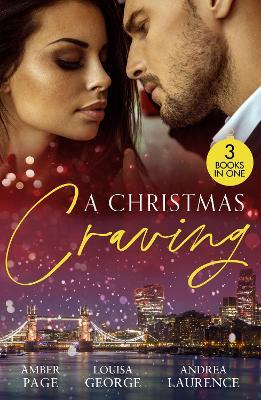 A Christmas Craving: All's Fair in Lust & War / Enemies with Benefits / a White Wedding Christmas - Amber Page,Louisa George,Andrea Laurence - cover