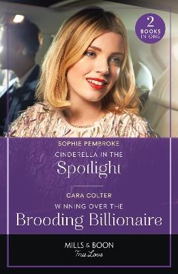 Cinderella In The Spotlight / Winning Over The Brooding Billionaire: Cinderella in the Spotlight (Twin Sister Swap) / Winning Over the Brooding Billionaire - Sophie Pembroke,Cara Colter - cover