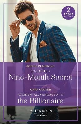 Socialite's Nine-Month Secret / Accidentally Engaged To The Billionaire: Socialite's Nine-Month Secret (Twin Sister Swap) / Accidentally Engaged to the Billionaire - Sophie Pembroke,Cara Colter - cover