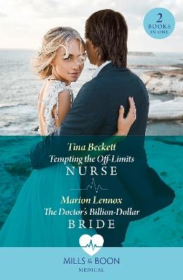 Tempting The Off-Limits Nurse / The Doctor's Billion-Dollar Bride: Tempting the off-Limits Nurse / the Doctor’s Billion-Dollar Bride - Tina Beckett,Marion Lennox - cover