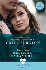 Pregnancy Surprise With The Greek Surgeon / Risking It All With The Paramedic: Pregnancy Surprise with the Greek Surgeon / Risking it All with the Paramedic