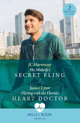 The Midwife's Secret Fling / Flirting With The Florida Heart Doctor: The Midwife's Secret Fling / Flirting with the Florida Heart Doctor - JC Harroway,Janice Lynn - cover