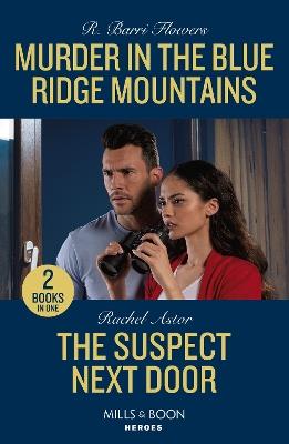 Murder In The Blue Ridge Mountains / The Suspect Next Door: Murder in the Blue Ridge Mountains (the Lynleys of Law Enforcement) / the Suspect Next Door - R. Barri Flowers,Rachel Astor - cover