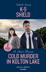 K-9 Shield / Cold Murder In Kolton Lake: K-9 Shield (New Mexico Guard Dogs) / Cold Murder in Kolton Lake (the Lynleys of Law Enforcement)