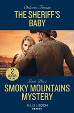 The Sheriff's Baby / Smoky Mountains Mystery: The Sheriff's Baby (Saddle Ridge Justice) / Smoky Mountains Mystery (A Tennessee Cold Case Story)