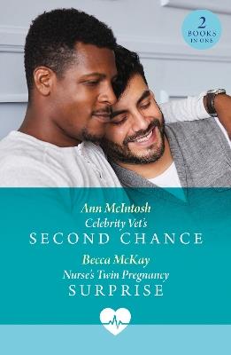 Celebrity Vet's Second Chance / Nurse's Twin Pregnancy Surprise: Celebrity Vet's Second Chance / Nurse's Twin Pregnancy Surprise - Ann McIntosh,Becca McKay - cover