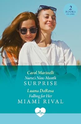 Nurse's Nine-Month Surprise / Falling For Her Miami Rival: Nurse's Nine-Month Surprise / Falling for Her Miami Rival - Carol Marinelli,Luana DaRosa - cover