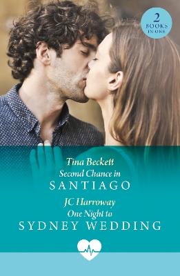 Second Chance In Santiago / One Night To Sydney Wedding: Second Chance in Santiago (Jet Set Docs) / One Night to Sydney Wedding (Jet Set Docs) - Tina Beckett,JC Harroway - cover