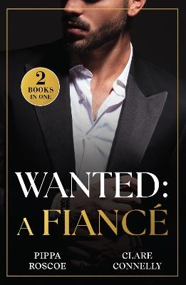Wanted: A Fiancé: The Rossetti Ring Requirement (Filthy Rich Italians) / Tycoon's Terms of Engagement (A Greek Inheritance Game) - Pippa Roscoe,Clare Connelly - cover