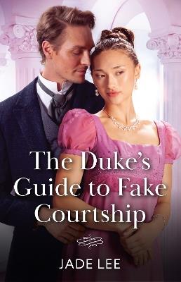 The Duke's Guide To Fake Courtship - Jade Lee - cover