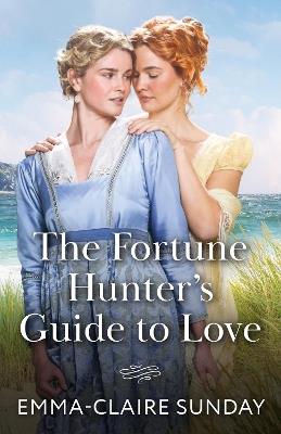 The Fortune Hunter's Guide To Love - Emma-Claire Sunday - cover