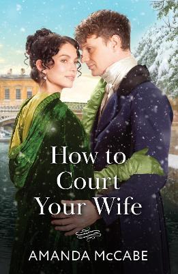 How To Court Your Wife - Amanda McCabe - cover